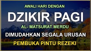 DZIKIR PAGI SESUAI SUNNAH RASUL  ZIKIR PEMBUKA PINTU REZEKI  Dzikir Mustajab Pagi [upl. by Emmerie]