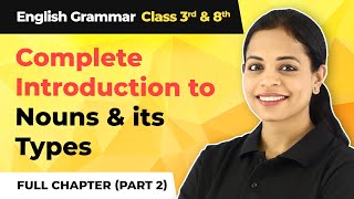 Complete Introduction to Nouns amp its Types Part 2  Class 3 to 8 English Grammar [upl. by Leor567]