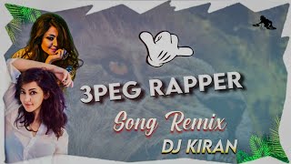 3Peg Rapper song remix by dj Kiran Kannadachandan Shetty [upl. by Solorac]