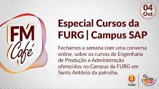 FM Café l Especial Cursos da FURG l Campus SAP Engenharia de Produção e Administração [upl. by Nyluqcaj]