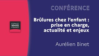 Brûlures chez l’enfant  prise en charge actualité et enjeux  Aurélien Binet [upl. by Eyatnod521]