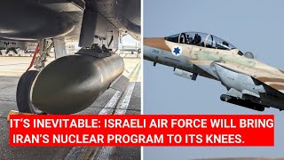 IT’S INEVITABLE ISRAELI AIR FORCE WILL BRING IRAN’S NUCLEAR PROGRAM TO ITS KNEES [upl. by Zil]