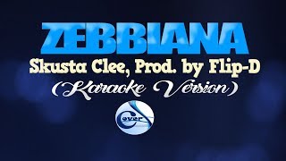 ZEBBIANA  Skusta Clee Prod by Flip D KARAOKE VERSION [upl. by Nivahb611]