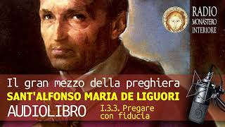 9 Il gran mezzo della preghiera  AUDIOLIBRO  SantAlfonso M de Liguori PREGARE CON FIDUCIA [upl. by Phelgen]