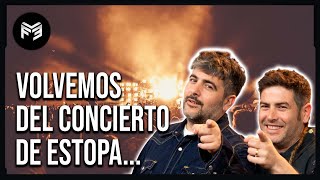 ¡Volvemos del concierto de ESTOPA Lo analizamos mientras descargamos [upl. by Attevad]