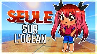 SEULE SUR LOCEAN  Gacha Life Narratif [upl. by Franz]