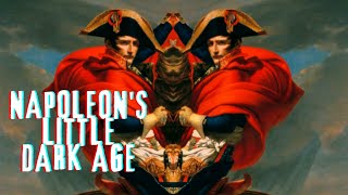 Napoleons Little Dark Age [upl. by Attenwad]