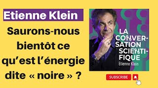 Sauronsnous bientôt ce qu’est l’énergie dite « noire »   Étienne Klein [upl. by Cressi]