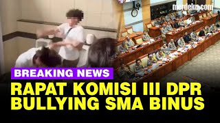 🔴 LIVE  Rapat Kasus Bullying SMA Binus amp Eksekusi Lahan Anak Eks Menteri [upl. by Bullock]