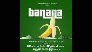 Rammy Awesome Ft Bizo Boy Khan  Banana Official Audio [upl. by Eedia]