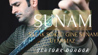 SUNAM Şafak Söktü Gine Sunam Uyanmaz  ŞENTÜRK DÜNDAR [upl. by Hayden973]