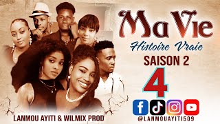 MA VIE PART 4 SAISON 2 HISTOIRE VRAIE  WILMIX PROD amp LANMOU AYITI [upl. by Yerrot]