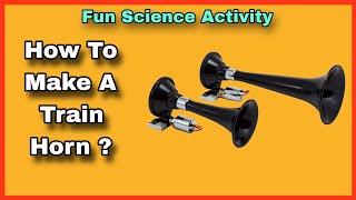 How to Make a Train Horn Toy  experiment funscience [upl. by Amihsat]