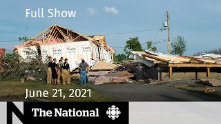 Quebec tornado travel rules easing BC churches burn  The National for June 20 2021 [upl. by Sell]