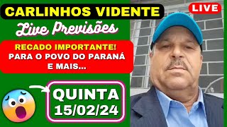 CARLINHOS VIDENTE LIVE PREVISÕES 150224 QUINTA  FEIRA 🙏🇧🇷 [upl. by Yedrahs]