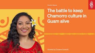 The battle to keep Chamorro culture in Guam alive  Pacific Waves [upl. by Ernaline]