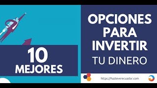 10 mejores opciones para invertir tu dinero y obtener rentabilidad [upl. by Eillek]