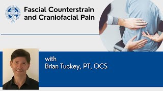 Fascial Counterstrain and Craniofacial Pain presented by Brian Tuckey PT OCS [upl. by Salchunas902]