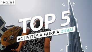 TOP 5 ACTIVITÉS à faire à DUBAI   Jour 134 de 365 [upl. by Derreg]