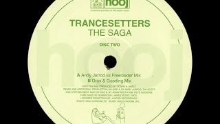 Trancesetters ‎– The Saga Andy Jarrod Vs Freeloader Mix [upl. by Atnwahs]