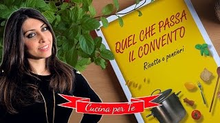 Cucina per Te a quotQuel che passa il conventoquot  Prima Puntata [upl. by Lekcar]