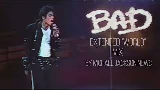 Bad Extended quotWorldquot Mix By Michael Jackson News [upl. by Ramso]