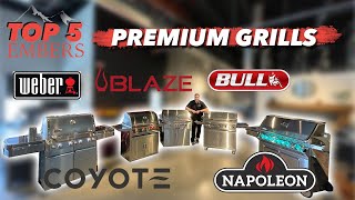 Embers Top 5 Premium gas Grills Weber vs blaze vs coyote vs bull vs Napoleon [upl. by Champagne]