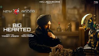 Big Hearted Lyrical Video Tarsem Jassar  Yeah Proof  New Order  Latest Punjabi Song 2024 [upl. by Coney791]