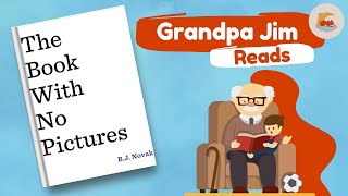 Bedtime Read Aloud with Grandpa Jim  THE BOOK WITH NO PICTURES by B J Novak [upl. by Ripleigh]