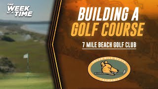 7 Mile Beach Golf  Building A WorldClass Golf Course [upl. by Meghann]