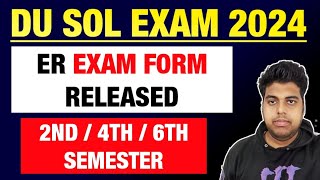 SOL ER Exam Form Release Ex Students 246 Semester Exam May June 2024  Du Sol er form 246 Sem [upl. by Llerut]