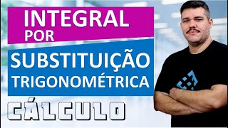 📚INTEGRAL POR SUBSTITUIÇÃO TRIGONOMÉTRICA  Cálculo 1 55 [upl. by Atsillac]