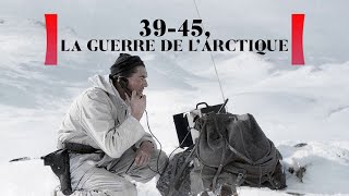 3945  la guerre de lArctique  L enfer glacé [upl. by Giraldo404]