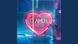 O Amor Existe Meu Amor feat MAR ABERTO [upl. by Annasoh416]