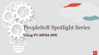 PeopleSoft Spotlight Series Using PeopleTools 858 Infrastructure DPK [upl. by Lenor]