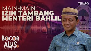 Dugaan Permainan Izin Tambang Menteri Investasi Bahlil Lahadalia  Bocor Alus Politik [upl. by Hackett511]