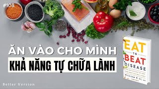 Ăn vào trong mình khả năng tự chữa lành  Sách Eat to Beat Disease [upl. by Tillman]