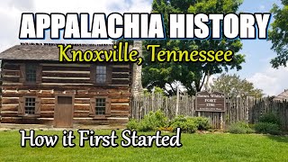 Appalachia History of Knoxville Tennessee How it first started [upl. by Ferwerda931]