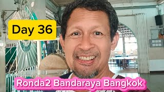 Day 36  Ronda Ronda Bandaraya Bangkok [upl. by Saturday231]