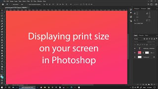 Displaying Print Size on Your Screen in Photoshop [upl. by Wootten438]