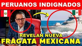 PERUANOS INDIGNADOS REVELAN NUEVA FRAGATA MEXICANA [upl. by Ednargel966]