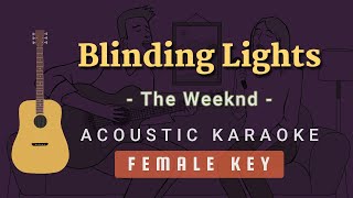 Blinding Lights  The Weeknd Acoustic Karaoke  Female Key [upl. by Oiluarb]