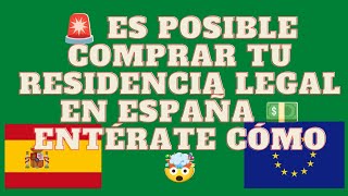 ¿CÓMO puedo COMPRAR LA RESIDENCIA LEGAL EN ESPAÑA Sorprendente 🤯 tienes que saber esto 💵 [upl. by Ramsa858]