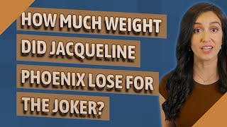 How much weight did Jacqueline Phoenix lose for the Joker [upl. by Annaek136]