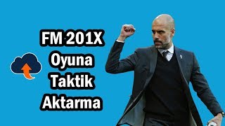 FM 2018 Hazır Taktik Nasıl Yüklenir Oyuna Nasıl Aktarılır FM 2018 2 [upl. by Granese]