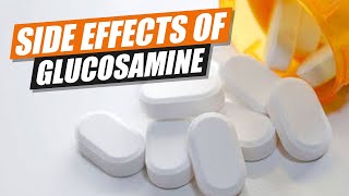 Side Effects of Glucosamine [upl. by Anev97]