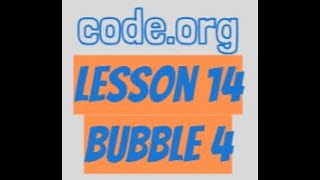 codeorg Lesson 14 Bubble 4 [upl. by Wurtz]