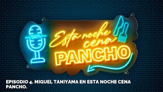 Episodio 4 Miguel Taniyama en Esta Noche Cena Pancho [upl. by Attehcram]