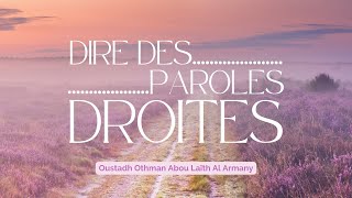 Dites des paroles droites  Oustadh Abou Laïth Othmãn AlArmany [upl. by Hcire]