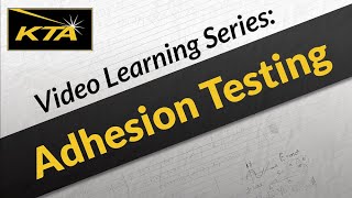 KTA Video Learning Series Adhesion Testing [upl. by Nyltak]